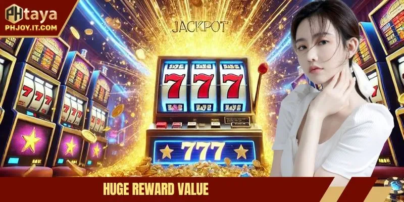 Huge reward value