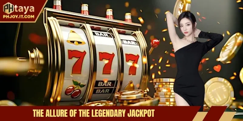 The allure of the legendary Jackpot